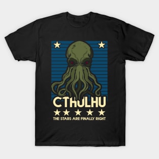 Cthulhu! The Stars are finally right! T-Shirt